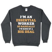 Essential Worker Sweatshirt - Funny Saying Crewneck Sweatshirt - Sarcastic Sweatshirt