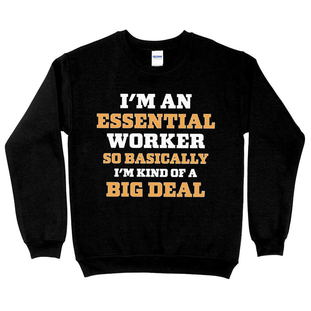 Essential Worker Sweatshirt - Funny Saying Crewneck Sweatshirt - Sarcastic Sweatshirt