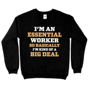 Essential Worker Sweatshirt - Funny Saying Crewneck Sweatshirt - Sarcastic Sweatshirt