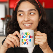 Find Joy in Each Day Mug - Positive Message Gold Rim and Handle Mug - Printed Mug