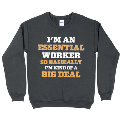 Essential Worker Sweatshirt - Funny Saying Crewneck Sweatshirt - Sarcastic Sweatshirt