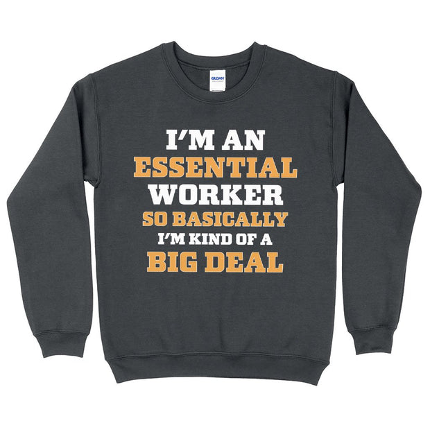 Essential Worker Sweatshirt - Funny Saying Crewneck Sweatshirt - Sarcastic Sweatshirt