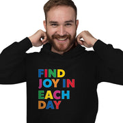 Find Joy in Each Day Hooded Sweatshirt - Positive Message Hoodie - Printed Hoodie