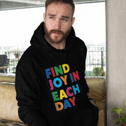 Find Joy in Each Day Hooded Sweatshirt - Positive Message Hoodie - Printed Hoodie