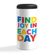 Find Joy in Each Day Insulated Slim Can Cooler - Positive Message Can Cooler - Printed Insulated Slim Can Cooler